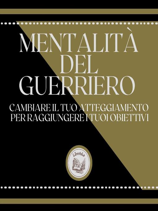 Title details for Mentalità del guerriero by LIBROTEKA - Available